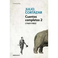  Cuentos Completos 2 (1969-1982). Julio Cortazar / Complete Short Stories, Book 2 (1969-1982), Cortazar – Julio Cortázar