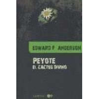 Peyote : el cactus divino – Edward Anderson,Ofelia Castillo