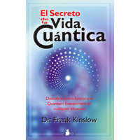  El Secreto de la Vida Cuantica = The Secret of Quantum Living – FRANK KINSLOW