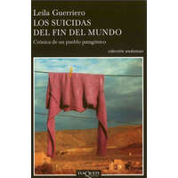  Los suicidas del fin del mundo : crónica de un pueblo patagónico – Leila Guerriero