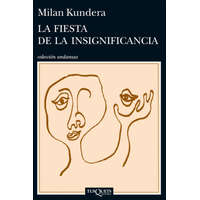 La fiesta de la insignificancia – Milan Kundera
