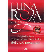  Luna roja : emplea los dones creativos, sexuales y espirituales del ciclo menstrual – Miranda Gray,Nora Steinbrun