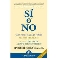  Sí o no : guía práctica para tomar mejores decisiones – Spencer Johnson, David Sempau Martínez