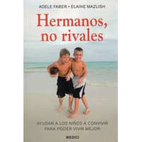  Hermanos, no rivales – Adele Faber,Elaine Mazlish,Marta Mabres