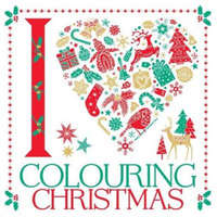 I Heart Colouring Christmas – Lizzie Preston,Emily Golden Twomey,Sarah Wade