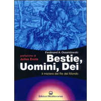 Bestie, uomini, dei. Il mistero del re del mondo – Ferdinand A. Ossendowski,G. De Turris,C. De Nardi