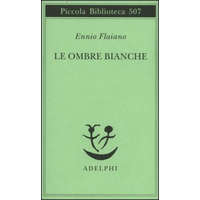 Le ombre bianche – Ennio Flaiano,A. Longoni