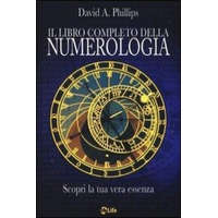  Il libro completo della numerologia. Scopri la tua vera essenza – David A. Phillips,C. Pirovano