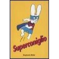 Superconiglio – Stephanie Blake,F. Rocca