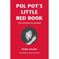 Pol Pot's Little Red Book: The Sayings of Angkar – Henri Locard