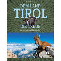  Dem Land Tirol die Treue – Florian Pedarnig,Karl Kiermaier