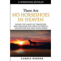 There Are No Horseshoes in Heaven – Carole Herder