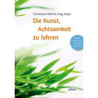  Die Kunst, Achtsamkeit zu lehren, m. 1 Audio-CD – Christiane Wolf,Greg Serpa,Stephan Schuhmacher