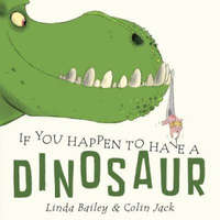 If You Happen To Have A Dinosaur – Linda Bailey,Colin Jack