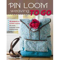  Pin Loom Weaving to Go – Margaret Stump