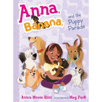 Anna, Banana, and the Puppy Parade, 4 – Anica Mrose Rissi,Meg Park,Meg Park