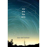 We Are the Ants – Shaun David Hutchinson
