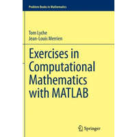  Exercises in Computational Mathematics with MATLAB – Tom Lyche,Jean-Louis Merrien