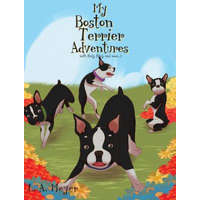  My Boston Terrier Adventures (with Rudy, Riley and more...) – L. A. Meyer