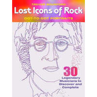  Lost Icons of Rock Dot-To-Dot: 30 Legendary Musicians to Discover and Complete – Trevor Bounford