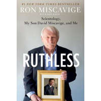 Ruthless: Scientology, My Son David Miscavige, and Me – Ron Miscavige,Dan Koon