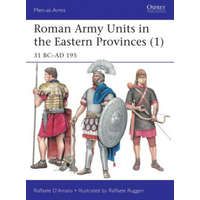  Roman Army Units in the Eastern Provinces (1) – Raffaele D. Amato,Raffaele Ruggeri