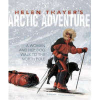 Helen Thayer's Arctic Adventure: A Woman and a Dog Walk to the North Pole – Sally Isaacs,Iva Sasheva