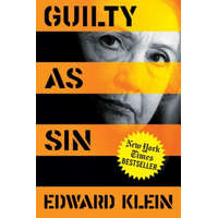  Guilty as Sin: Uncovering New Evidence of Corruption and How Hillary Clinton and the Democrats Derailed the FBI Investigation – Edward Klein