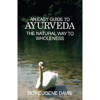  Easy Guide to Ayurveda – Roy Eugene Davis