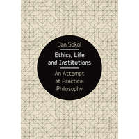 Ethics, Life and Institutions – Jan Sokol,Neil Cairns,Marketa Pauzerova