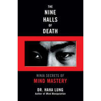  The Nine Halls of Death: Ninja Secrets of Mind Mastery – Haha Lung