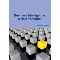  Business Intelligence: a New Paradigm – Claudio Vettor