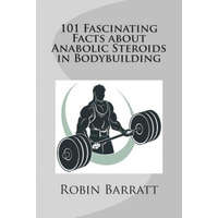  101 Fascinating Facts about Anabolic Steroids in Bodybuildin – Robin Barratt