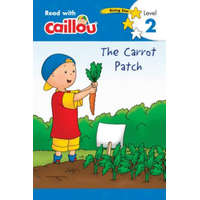  Caillou: The Carrot Patch - Read with Caillou, Level 2 – Anne Paradis,Eric Sevigny