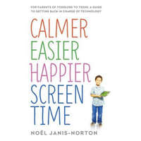  Calmer Easier Happier Screen Time – Noel Janis-Norton
