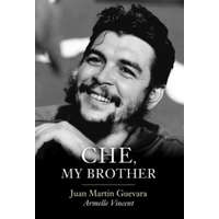 Che, My Brother – Juan Martin Guevara,Armelle Vincent