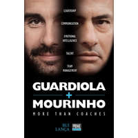Guardiola Vs Mourinho: More Than Coaches – Rui Lanca
