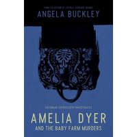 Amelia Dyer and the Baby Farm Murders – Angela Buckley