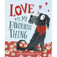 Love Is My Favourite Thing – Emma Chichester Clark