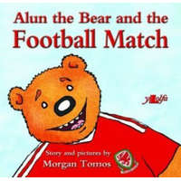  Alun the Bear and the Football Match – Morgan Tomos