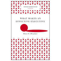  What Makes an Effective Executive (Harvard Business Review Classics) – Peter Ferdinand Drucker