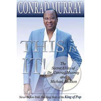 This Is It!: The Secret Lives of Dr. Conrad Murray and Michael Jacksonvolume 1 – Conrad Murray