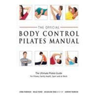 Official Body Control Pilates Manual – Lynne Robinson,Gordon Thomson,Helge Fisher,Jacqueline Knox
