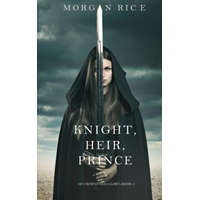  Knight, Heir, Prince (Of Crowns and Glory-Book 3) – Morgan Rice