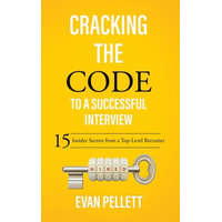  Cracking the Code to a Successful Interview – Evan Pellett,George Newbern
