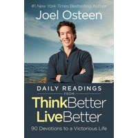  Daily Readings from Think Better, Live Better: 90 Devotions to a Victorious Life – Joel Osteen