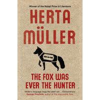Fox Was Ever the Hunter – Herta Muller