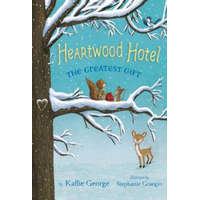  Heartwood Hotel, Book 2: The Greatest Gift – Kallie George,Stephanie Graegin