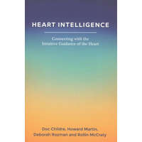  Heart Intelligence: Connecting with the Intuitive Guidance of the Heart – Doc Childre,Howard Martin,Deborah Rozman