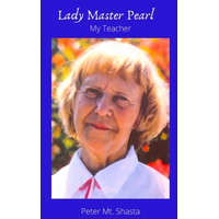 Lady Master Pearl, My Teacher – Peter Mt. Shasta